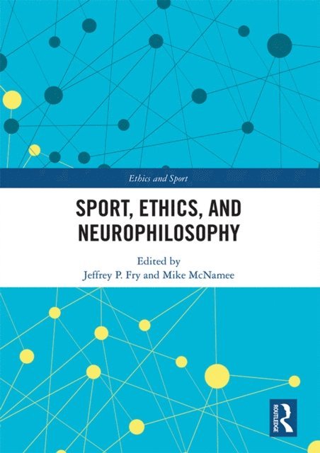 Mike McNamee, Jeffrey Fry - Sport, Ethics, and Neurophilosophy, E-bok
