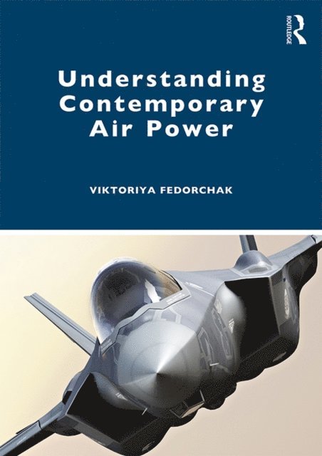 Viktoriya Fedorchak - Understanding Contemporary Air Power, E-bok