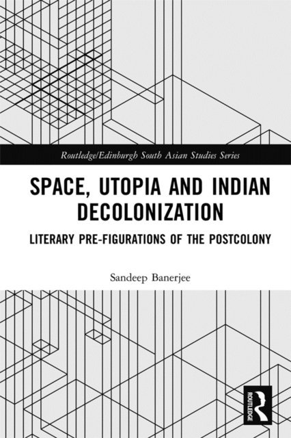 Sandeep Banerjee - Space, Utopia and Indian Decolonization, E-bok