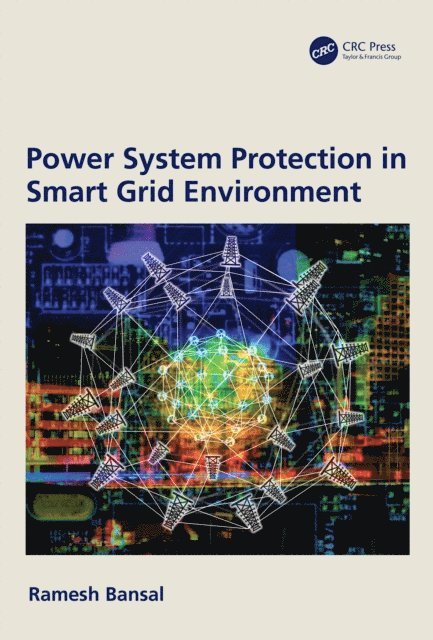 Ramesh Bansal - Power System Protection in Smart Grid Environment, E-bok