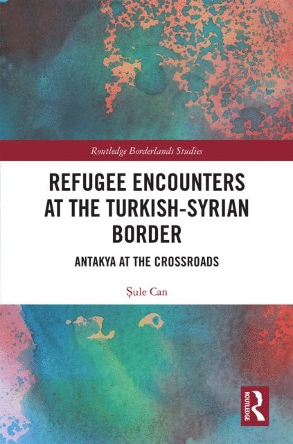 Sule Can - Refugee Encounters at the Turkish-Syrian Border, E-bok
