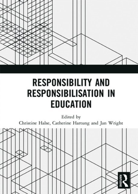 Jan Wright, Catherine Hartung, Christine Halse - Responsibility and Responsibilisation in Education, E-bok
