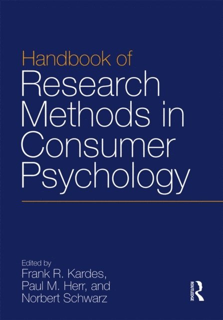 Norbert Schwarz, Paul M. Herr, Frank Kardes - Handbook of Research Methods in Consumer Psychology, E-bok