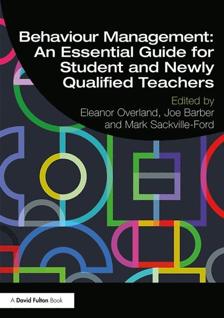 Mark Sackville-Ford, Joe Barber, Eleanor Overland - Behaviour Management: An Essential Guide for Student and Newly Qualified Teachers, E-bok