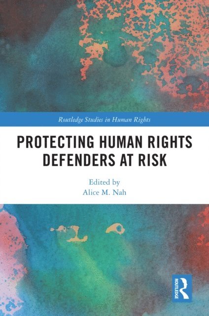 Alice M. Nah - Protecting Human Rights Defenders at Risk, E-bok