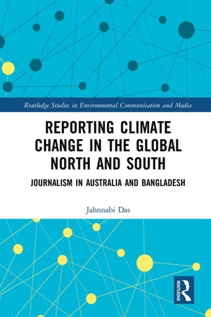 Jahnnabi Das - Reporting Climate Change in the Global North and South, E-bok