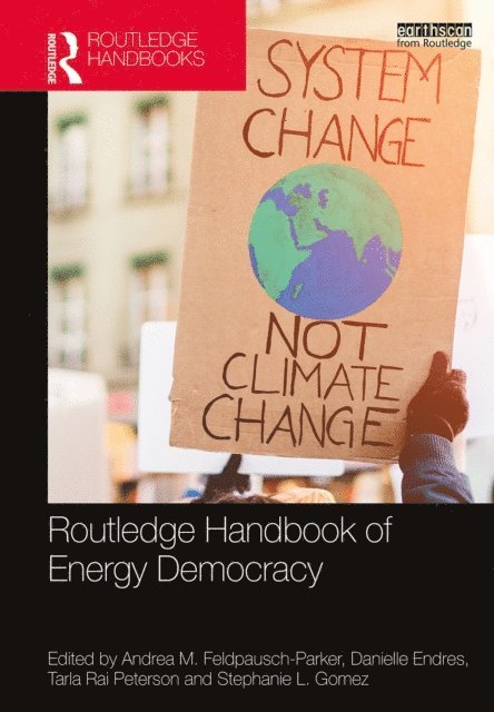 Stephanie L. Gomez, Tarla Rai Peterson, Danielle Endres, Andrea M. Feldpausch-Parker - Routledge Handbook of Energy Democracy, E-bok