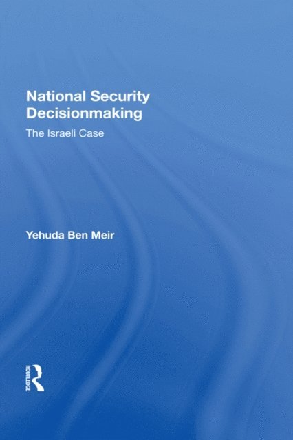 Yehuda Ben Meir - National Security Decisionmaking, E-bok