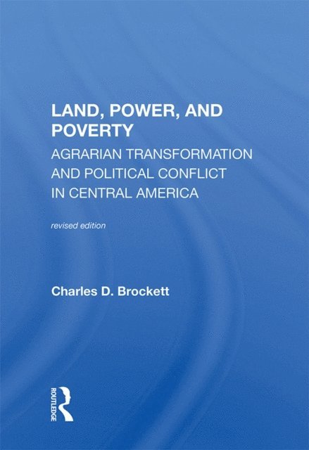 Charles D. Brockett - Land, Power, And Poverty, E-bok