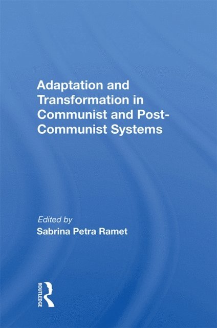 Sabrina Petra Ramet - Adaptation And Transformation In Communist And Post-communist Systems, E-bok. Tillgänglighet: Lägg i varukorg