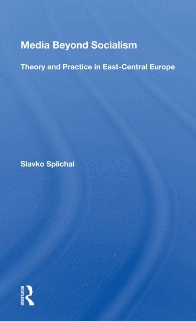 Slavko Splichal - Media Beyond Socialism, E-bok