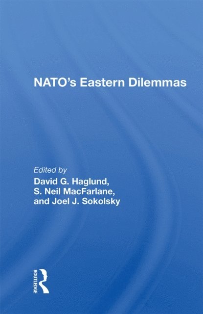 David G. Haglund - NATO's Eastern Dilemmas, E-bok