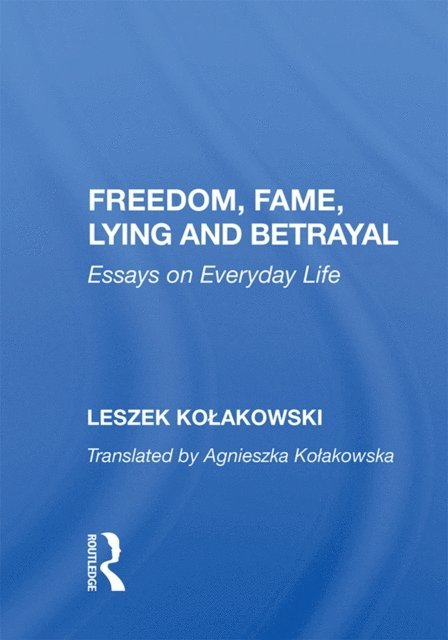 Leszek Kolakowski - Freedom, Fame, Lying and Betrayal, E-bok