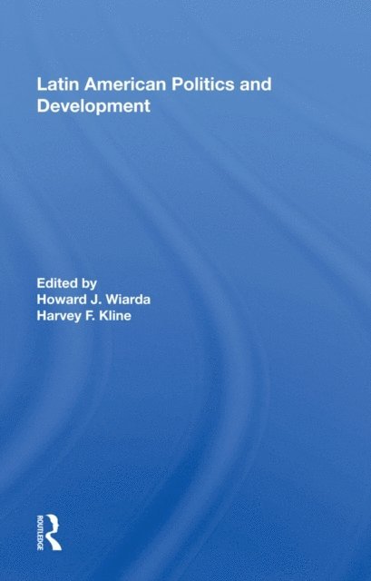 Howard J. Wiarda - Latin American Politics And Development, Fifth Edition, E-bok
