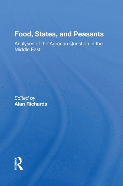 Alan Richards - Food, States, And Peasants, E-bok