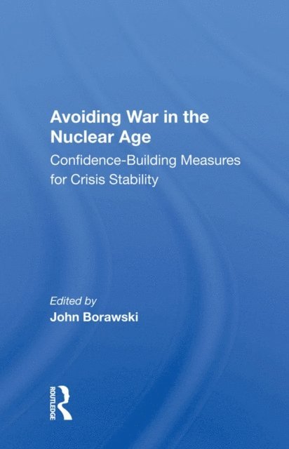 John Borawski - Avoiding War in the Nuclear Age, E-bok