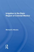 Irrigation In The Bajio Region Of Colonial Mexico