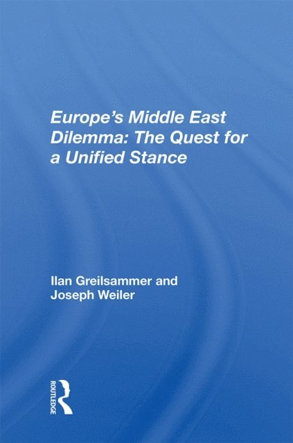 Ilan Greilsammer - Europe's Middle East Dilemma, E-bok