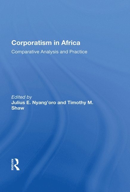 Julius E. Nyang'oro - Corporatism In Africa, E-bok
