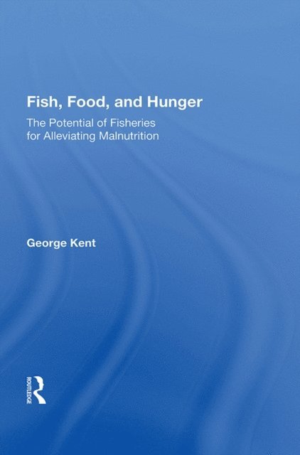 George Kent - Fish, Food, And Hunger, E-bok