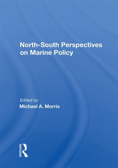 Michael A. Morris - North-south Perspectives On Marine Policy, E-bok