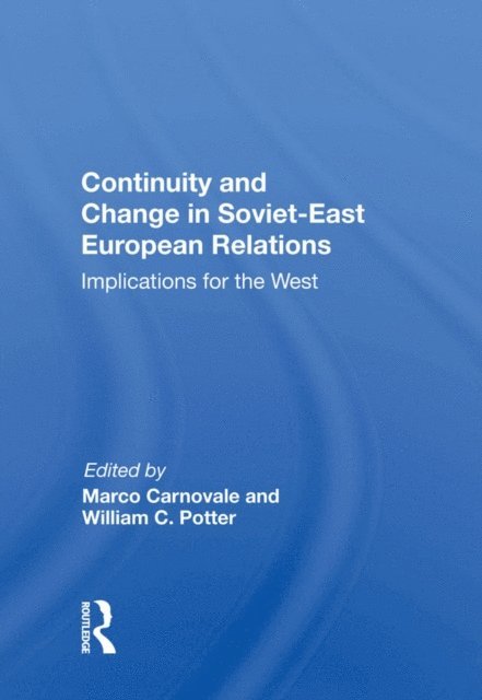 Marco Carnovale - Continuity and Change in Soviet-East European Relations, E-bok