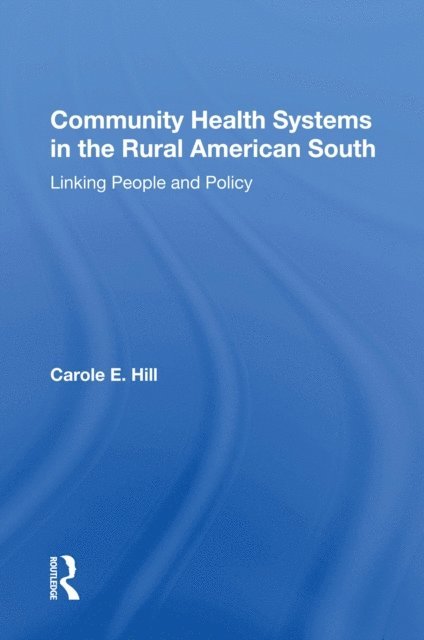 Carole E Hill - Community Health Systems In The Rural American South, E-bok. Tillgänglighet: Lägg i varukorg