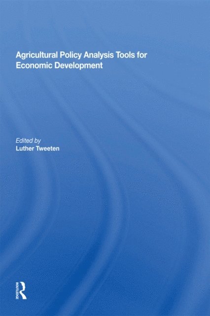 Luther Tweeten - Agricultural Policy Analysis Tools For Economic Development, E-bok