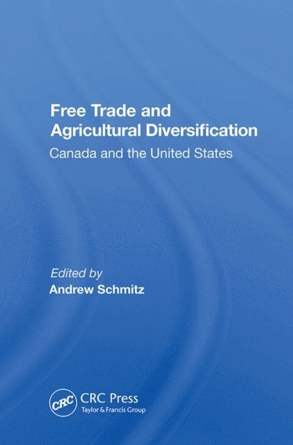 Andrew Schmitz - Free Trade And Agricultural Diversification, E-bok