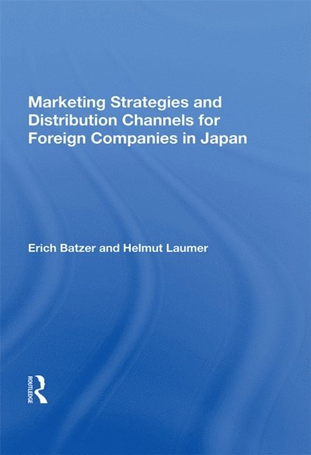 Erich Batzer - Marketing Strategies And Distribution Channels For Foreign Companies In Japan, E-bok