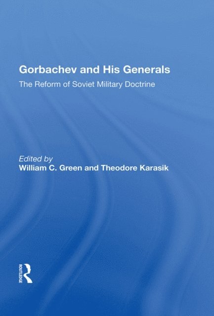 William C. Green - Gorbachev And His Generals, E-bok
