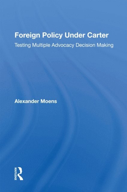 Alexander Moens - Foreign Policy Under Carter, E-bok