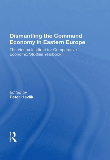 Peter Havlik - Dismantling The Command Economy In Eastern Europe, E-bok