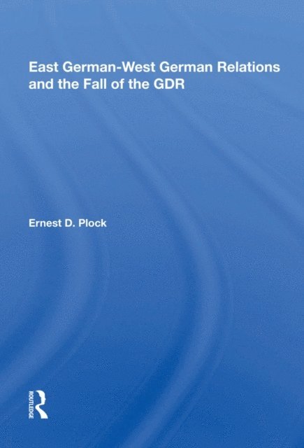 Ernest D. Plock - East German-west German Relations And The Fall Of The Gdr, E-bok. Tillgänglighet: Lägg i varukorg
