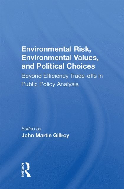 John Martin Gillroy - Environmental Risk, Environmental Values, And Political Choices, E-bok. Tillgänglighet: Lägg i varukorg