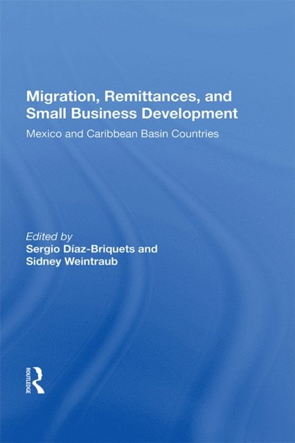 Sergio Diaz-Briquets - Migration, Remittances, and Small Business Development, E-bok