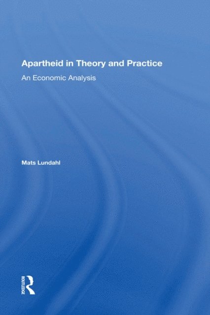 Mats Ove Lundahl - Apartheid In Theory And Practice, E-bok