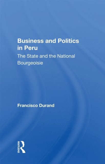 Francisco Durand - Business And Politics In Peru, E-bok