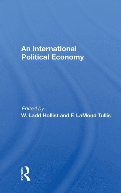 W. Ladd Hollist - International Political Economy, E-bok