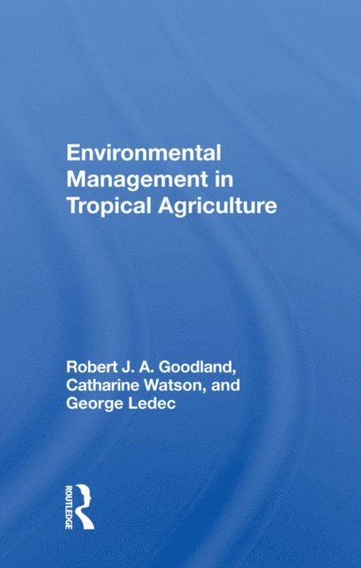 Robert Goodland - Environmental Management In Tropical Agriculture, E-bok