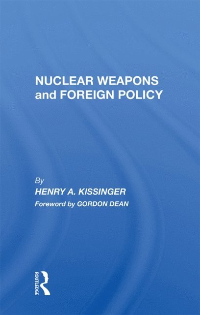 Henry A Kissinger - Nuclear Weapons And Foreign Policy, E-bok