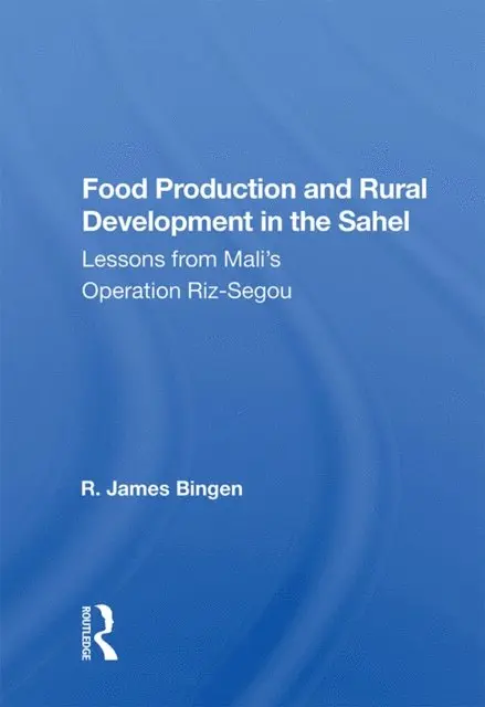R. James Bingen - Food Production and Rural Development in the Sahel, E-bok. Tillgänglighet: Lägg i varukorg