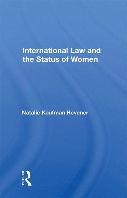 Natalie Kaufman Hevener - International Law and the Status of Women, E-bok