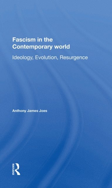 Anthony J Joes - Fascism In The Contemporary World, E-bok