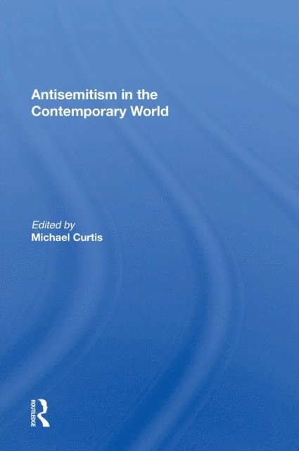 Michael Curtis - Antisemitism In The Contemporary World, E-bok