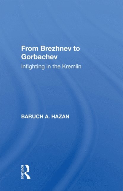 Baruch A. Hazan - From Brezhnev to Gorbachev, E-bok