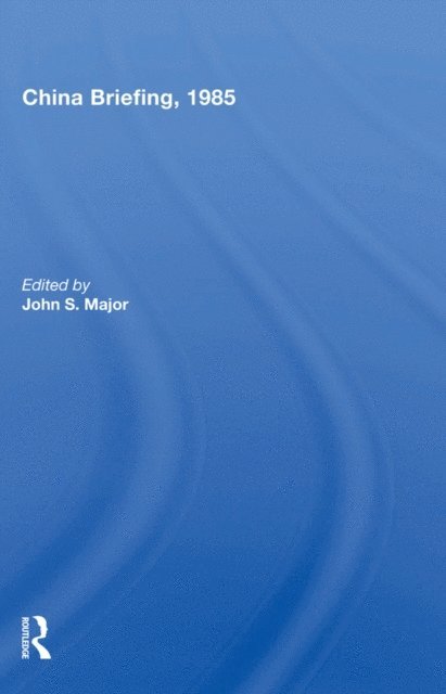 John S. Major - China Briefing, 1985, E-bok