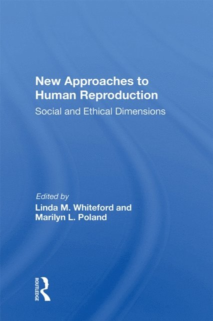 Linda M. Whiteford - New Approaches to Human Reproduction, E-bok