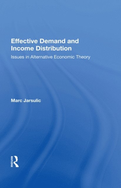 Marc Jarsulic - Effective Demand And Income Distribution, E-bok