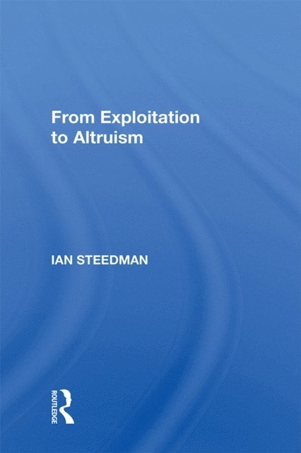 Ian Steedman - From Exploitation To Altruism, E-bok